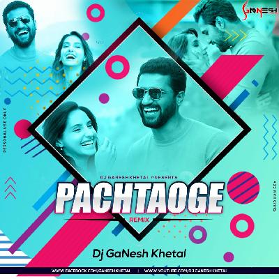 Pachtaoge - Arjit Singh - DJ GaNesh Khetal